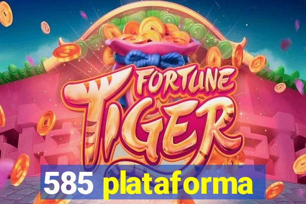 585 plataforma